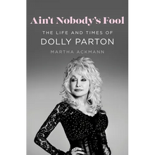 Ain't Nobody's Fool: The Life and Times of Dolly Parton