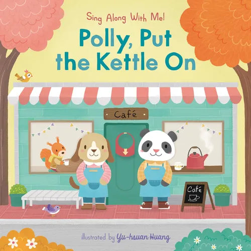 Polly, Put the Kettle on: (A Classic Nursery Rhyme Board Book with Interactive Sliders and Qr Code for Instrumental and Vocal Versions - For Babies an