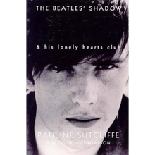 The Beatles' Shadow: Stuart Sutcliffe & His Lonely Hearts Club