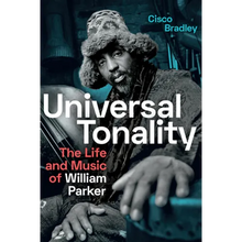Universal Tonality: The Life and Music of William Parker