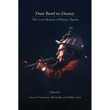 Dust Bowl to Disney - The Lost Memoir of Danny Alguire