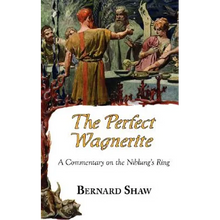 The Perfect Wagnerite - A Commentary on the Niblung's Ring