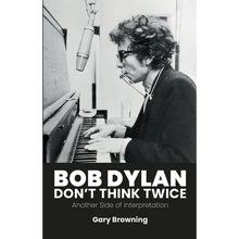 Bob Dylan - Don't Think Twice: Another Side of Interpretation