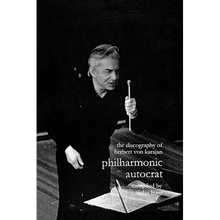 Discography of Herbert Von Karajan. Philharmonic Autocrat 1. [Third Edition]. [2000].