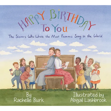 Happy Birthday to You!: The Sisters Who Wrote the Most Famous Song in the World
