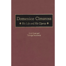 Domenico Cimarosa: His Life and His Operas