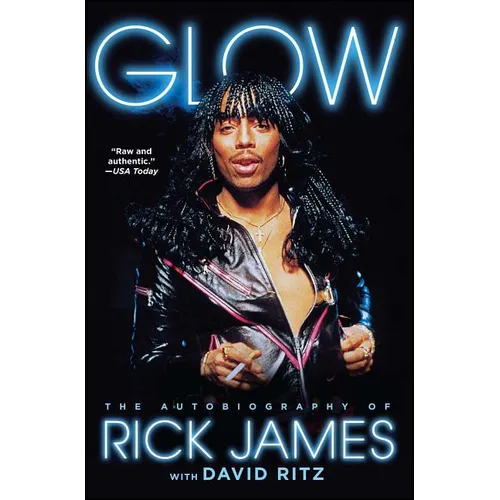 Glow: The Autobiography of Rick James - Paperback