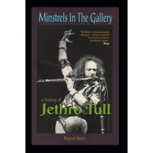 Minstrels In The Gallery - A History of Jethro Tull