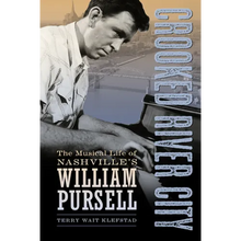 Crooked River City: The Musical Life of Nashville's William Pursell
