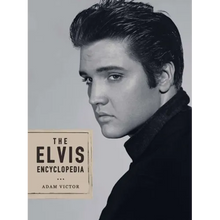 The Elvis Encyclopedia: A Visual Compendium of the King of Rock and Roll