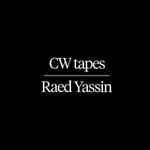 RAED YASSIN - CW Tapes [Vinyl]