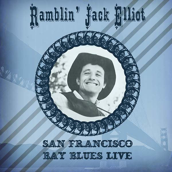 RAMBLIN' JACK ELLIOTT - San Francisco Bay Blues Live [CD]