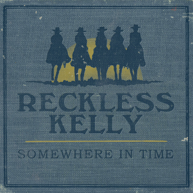 Reckless Kelly - Somewhere In Time [CD]