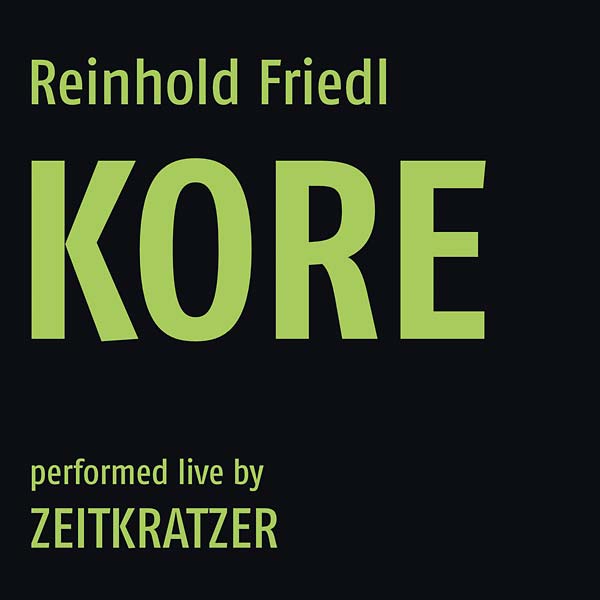 REINHOLD FRIEDL/ZEITKRATZER - Kore [CD]