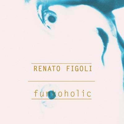 RENATO FIGOLI - Funkoholic [CD]