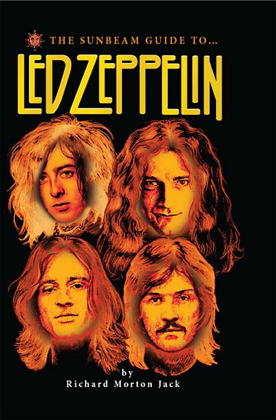 RICHARD MORTON JACK - The Sunbeam Guide To Led Zeppelin [Book]