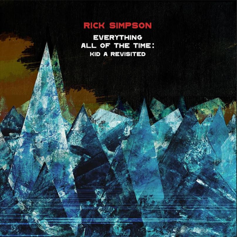 Rick Simpson - Todo, todo el tiempo: Kid A Revisited [CD]