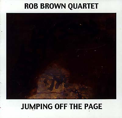 ROB BROWN QUARTET - Jumping Off The Page [CD]