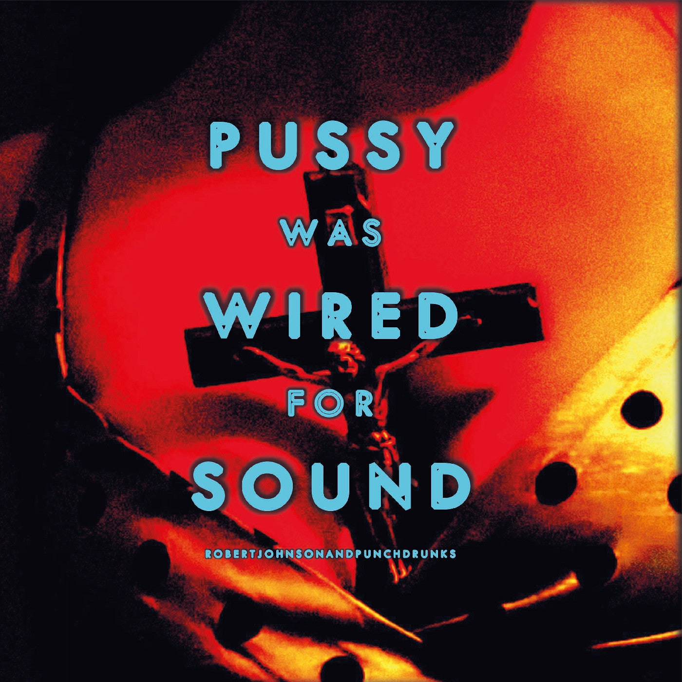 Robert And Punchdrunks Johnson - Pussy Was Wired For Sound [Orange Vinyl] [Vinyl]