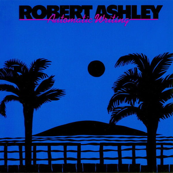 ROBERT ASHLEY - Automatic Writing [CD]