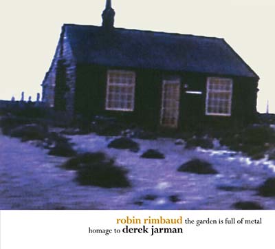 ROBIN RIMBAUD - The Garden Is Full of Metal/Homage to Derek Jarman [CD]