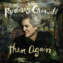 Rodney Crowell - Then Again (Indie Exclusive, Swamp Green Vinyl) [Vinyl]