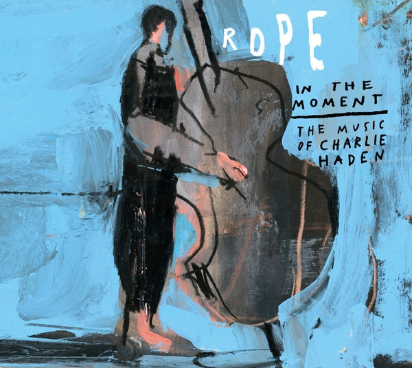 ROPE FEAT. PETRA HADEN - In the Moment: The Music of Charlie Haden [CD]