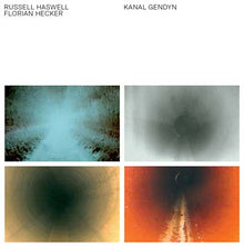 RUSSELL HASWELL & FLORIAN HECKER - Kanal GENDYN [Vinyl]