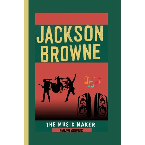 Jackson Browne: The Music Maker