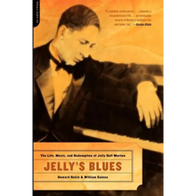 Jelly's Blues: The Life, Music, and Redemption of Jelly Roll Morton