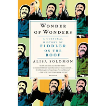 Wonder of Wonders: A Cultural History of Fiddler on the Roof