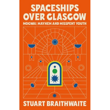 Spaceships Over Glasgow: Mogwai and Misspent Youth