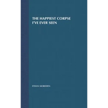 The Happiest Corpse I've Ever Seen: The Last Twenty-Five Years of the Broadway Musical
