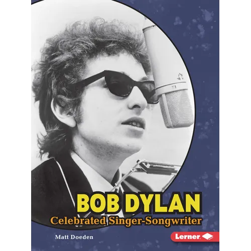 Bob Dylan: Celebrated Singer-Songwriter