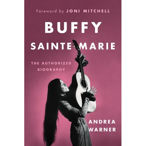 Buffy Sainte-Marie: The Authorized Biography - Hardcover