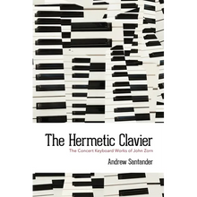 The Hermetic Clavier: The Concert Keyboard Works of John Zorn
