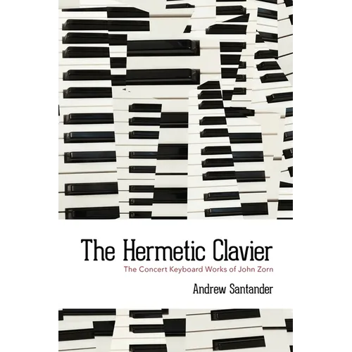 The Hermetic Clavier: The Concert Keyboard Works of John Zorn