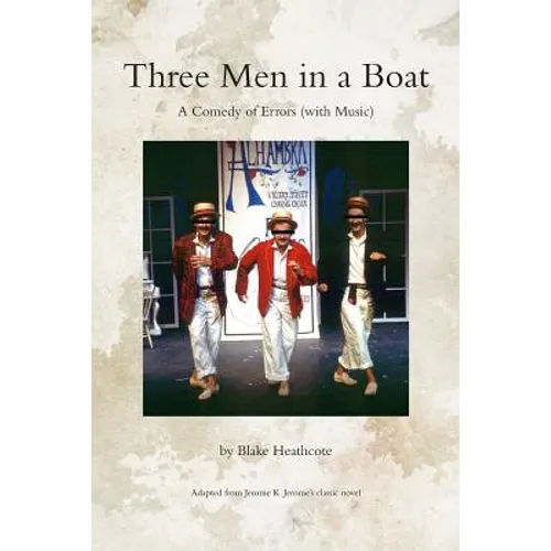 Three Men in a Boat: A Theatrical Comedy