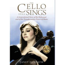 The Cello Still Sings: A Generational Story of the Holocaust and of the Transformative Power of Music