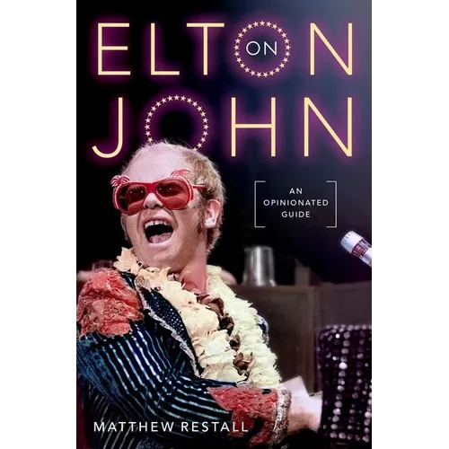 On Elton John: An Opinionated Guide