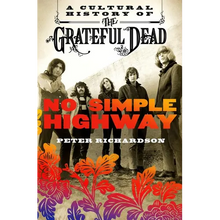 No Simple Highway: A Cultural History of the Grateful Dead