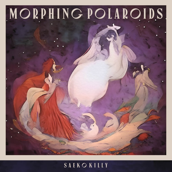 SAEKO KILLY - Morphing Polaroids [Vinyl]