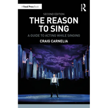 The Reason to Sing: A Guide to Acting While Singing