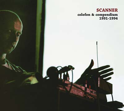 SCANNER - Colofon & Compendium 1991-1994 [CD]