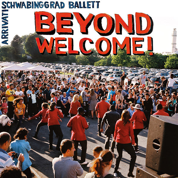 SCHWABINGGRAD BALLETT/ARRIVATI - Beyond Welcome! [Vinyl]