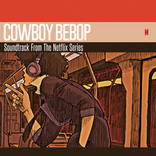 COWBOY BEBOP (SOUNDTRACK FROM THE NETFLIX ORIGINAL SERIES) [Vinyl]