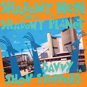 Shadowy Men On A Shadowy Planet - Savvy Show Stoppers [CD]