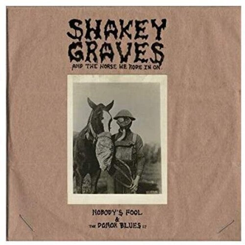 Shakey Graves - Shakey Graves And The Horse He Rode In On (Nobody's Fool &amp; The Donor Blues EP) [Contenido explícito] (Vinilo de 180 gramos, reproducción extendida) (2 LP) [Vinilo]