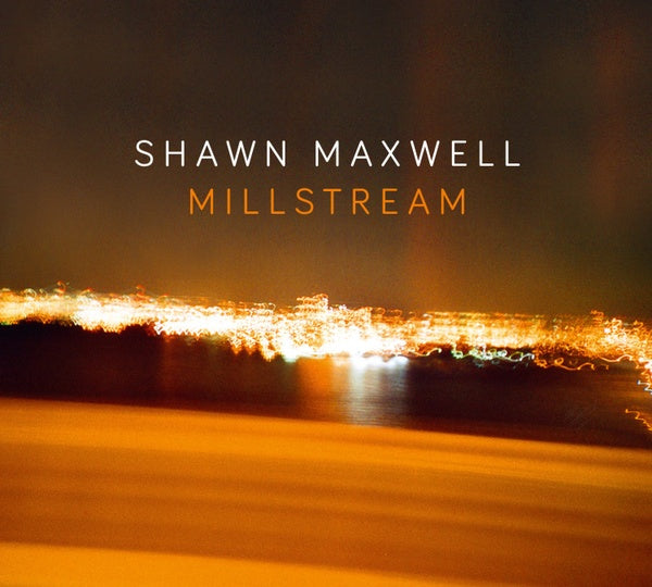 SHAWN MAXWELL - Millstream [CD]