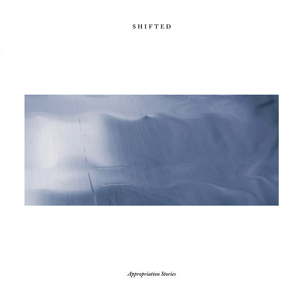 SHIFTED - Appropriation Stories [Vinyl]